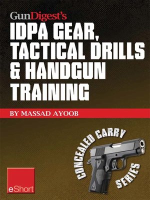 cover image of Gun Digest's IDPA Gear, Tactical Drills & Handgun Training eShort